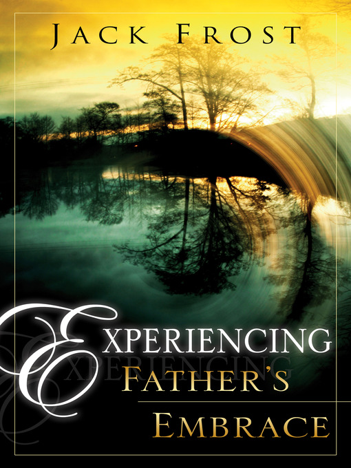 Title details for Experiencing Father's Embrace by Jack Frost - Wait list